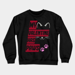 My Valentine Has Paws Crewneck Sweatshirt